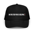 I'm Fine the Wine is Helping Trucker Hat