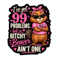I've Got 99 Problems Sticker