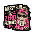 Messy Bun & Zero Patience Sticker