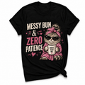 Messy Bun & Zero Patience T-shirt